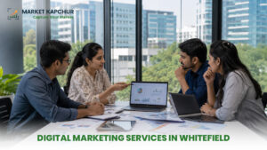 Top Digital Marketing Services in Whitefield to Grow Your Business Faster